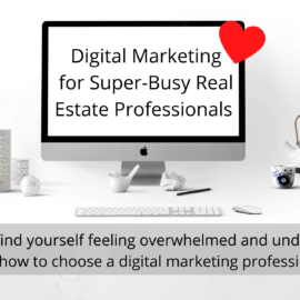 Digital Marketing for Super Busy Real Estate Professionals