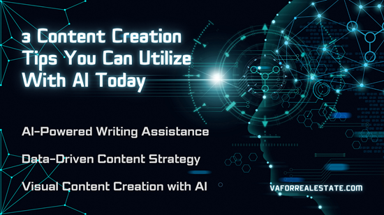 3 Content Creation Tips You Can Utilize With AI Today